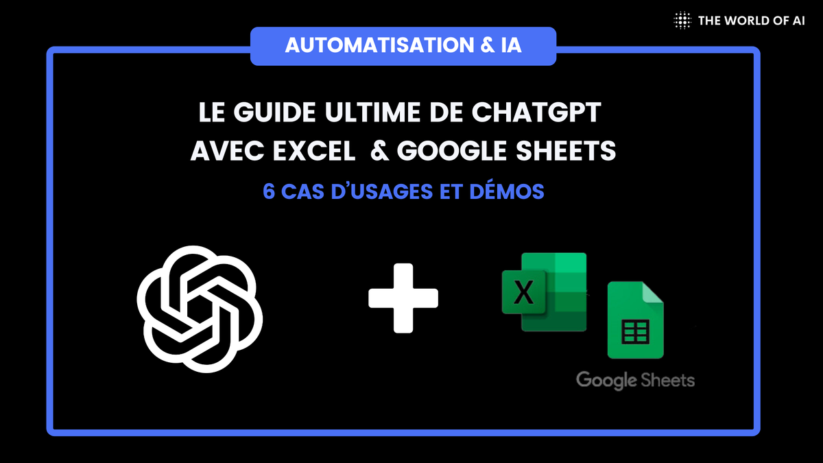 ChatGPT avec Excel et Google Sheets : 6 cas d'usage et démos complètes