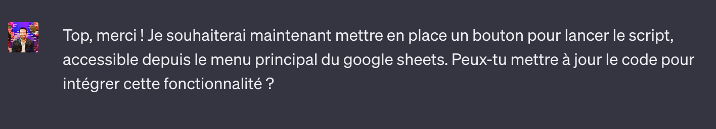 Message demandant à ChatGPT d'ajouter au script un bouton de lancement accessible depuis le menu principal de Google Sheets