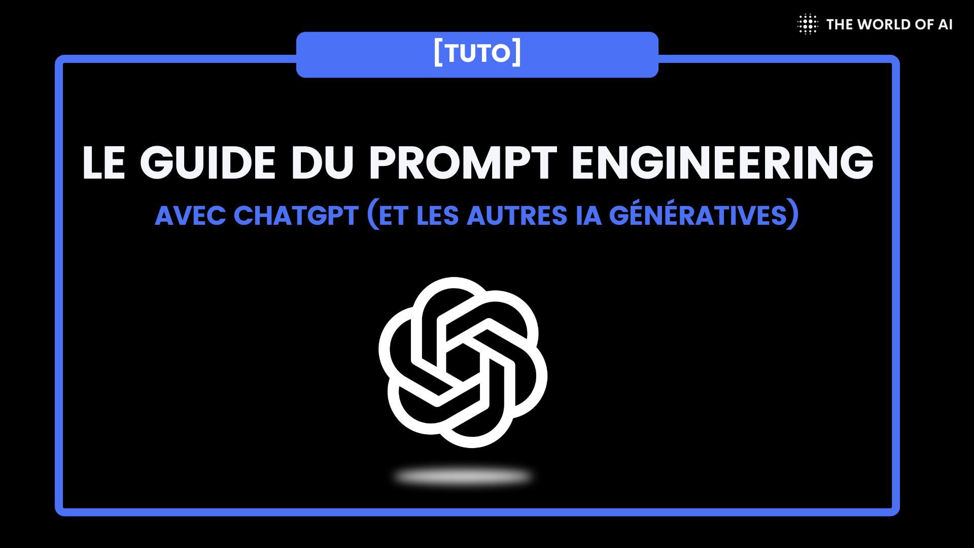 Prompt engineering : le guide pour obtenir de meilleurs résultats avec ChatGPT
